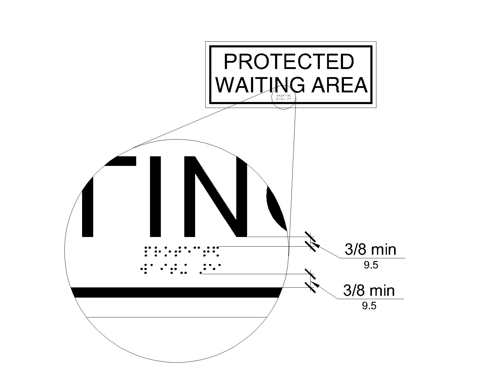 An enlarged detail shows Braille dots positioned 3/8 inch (9.5 mm) minimum below tactile letters and 3/8 inch (9.5 mm) minimum separation from the sign border.Sample sign says protected waiting area and shows braille below the tactile letters.